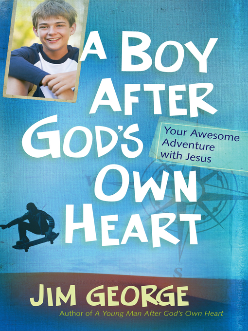 Title details for A Boy After God's Own Heart by Jim George - Available